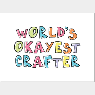 World's Okayest Crafter Gift Idea Posters and Art